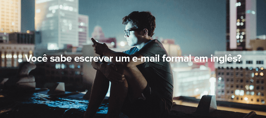 Você sabe como escrever um e-mail formal em inglês? Descubra aqui!